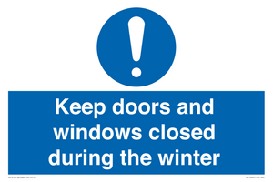 Keep doors and windows closed during the winter